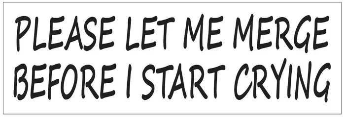 Winter Park Products Rings STD7222 Please Let Me Merge Before I Start Crying Bumper Sticker Winter Park Products Rings STD7222 Please Let Me Merge Before I Start Crying Bumper Sticker